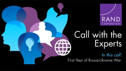 RAND Experts Discuss the First Year of the Russia-Ukraine War