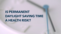 Is Permanent Daylight Saving Time a Health Risk?